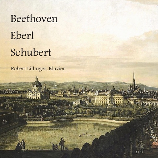 Robert Lillinger & Robert Lillinger - Beethoven - Eberl - Schubert - Lillinger