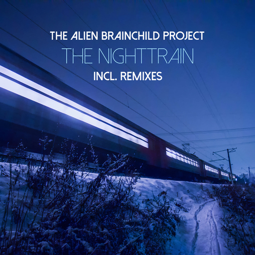 The Alien Brainchild Project - The Nighttrain