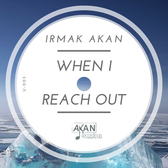 Irmak Akan - When I Reach Out