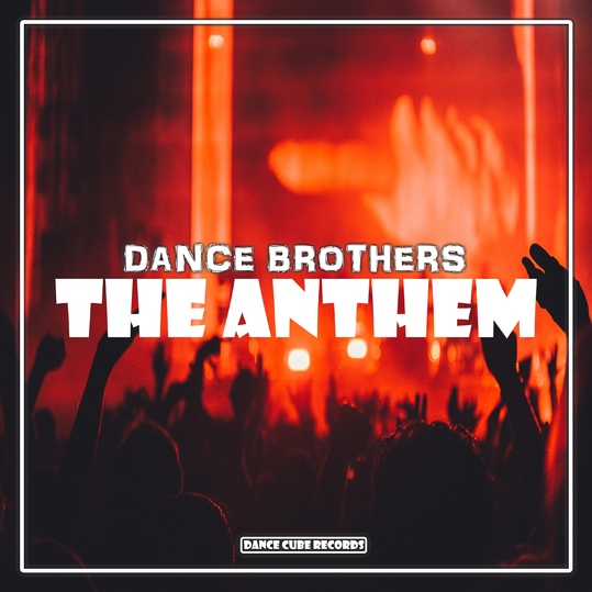 Dance Brothers - The Anthem