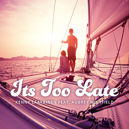 Kenny Laakkinen feat. Aubrey Whitfield - Its Too Late