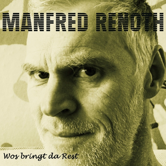 Manfred Renoth - Wos bringt da Rest