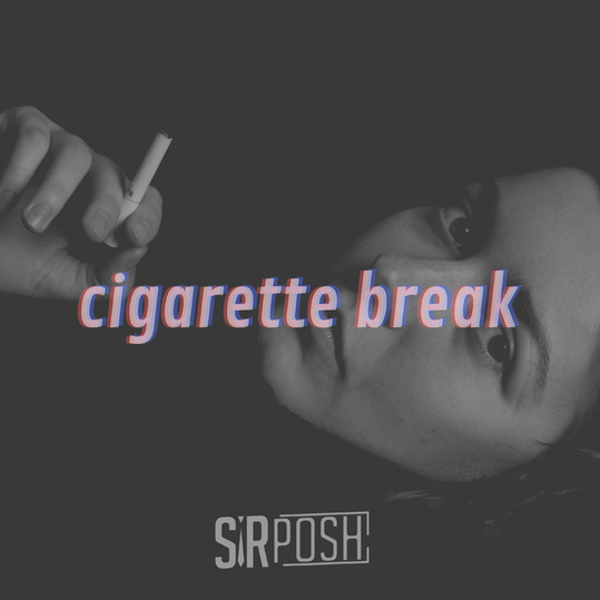 Sir Posh - Cigarette Break