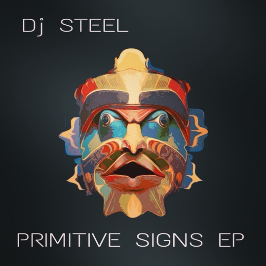 DJ STEEL - Primitive Signs
