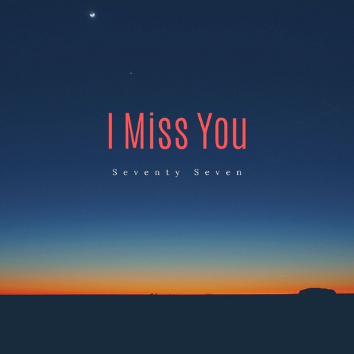 Seventy Seven - I Miss You