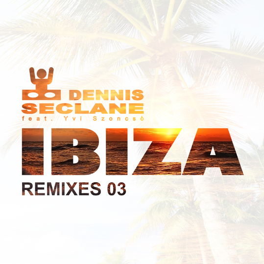 Dennis Seclane feat. Yvi Szoncsò - Ibiza