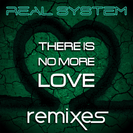 Real System - There Is No More Love