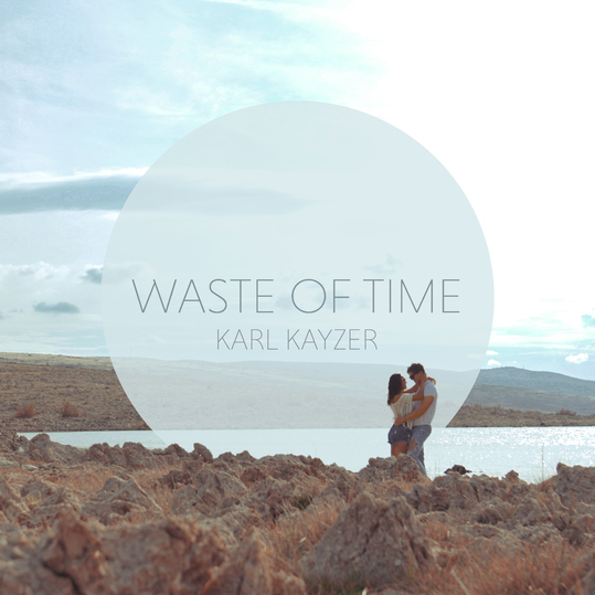 Karl Kayzer - Waste of Time