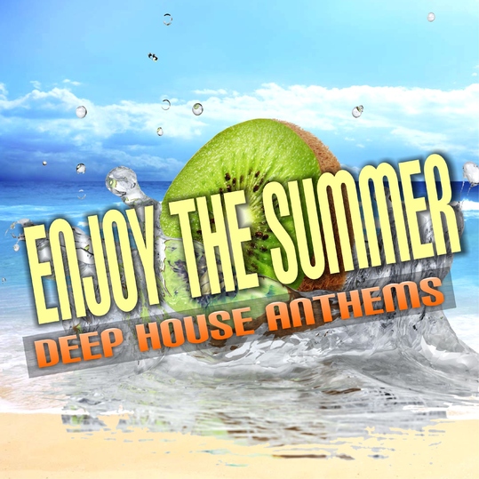 Various Artists - Enjoy the Summer: Deep House Anthems