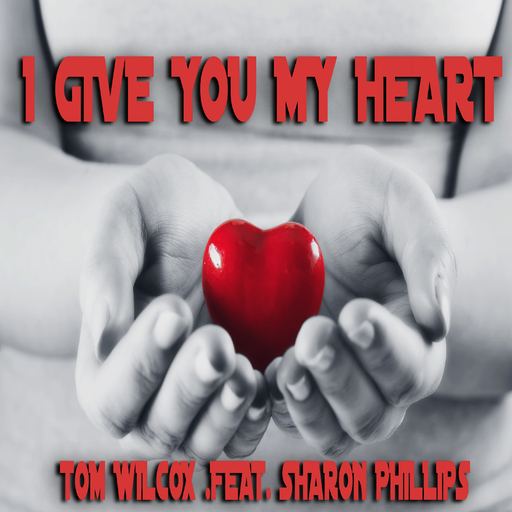 Tom Wilcox feat. Sharon Phillips - I Give You My Heart