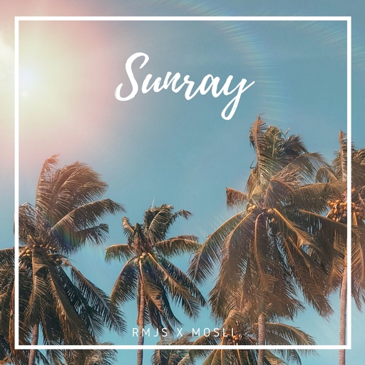 RMJS & Mosli - Sunray