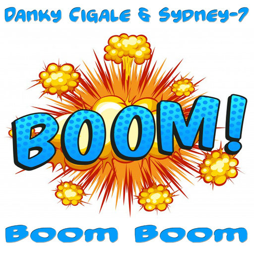 Danky Cigale & Sydney-7 - Boom Boom