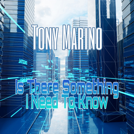 Tony Marino - Is There Something I Need to Know