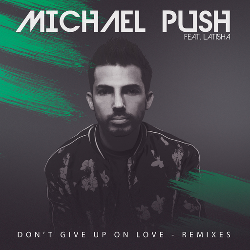 Michael Push feat. LaTisha - Don't Give up on Love