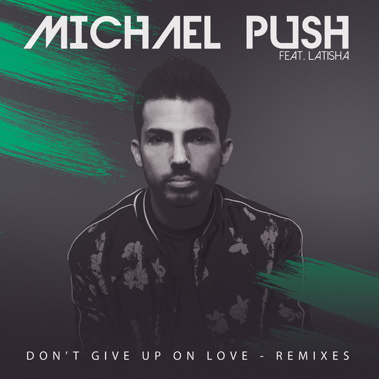 Michael Push feat. LaTisha - Don't Give up on Love