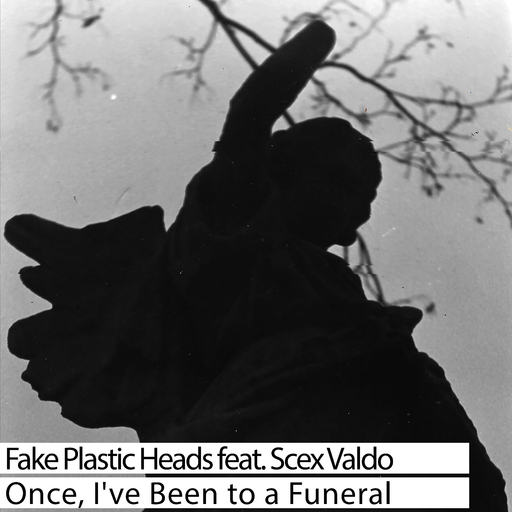 Fake Plastic Heads feat. Scex Valdo - Once, I've Been to a Funeral