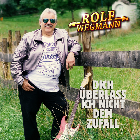 Rolf Wegmann - Dich überlass ich nicht dem Zufall