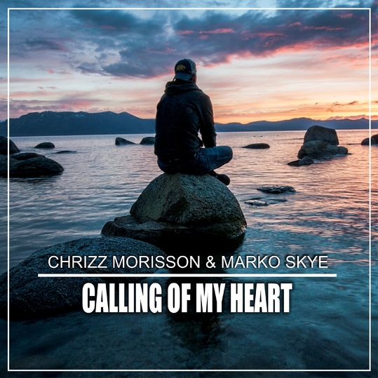 Chrizz Morisson & Marko Skye - Calling of My Heart