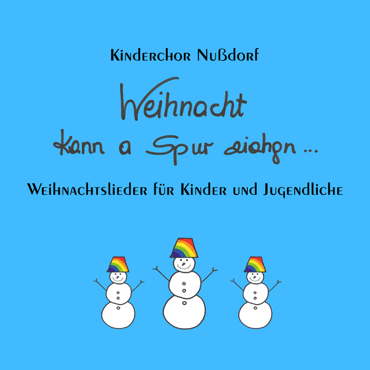 Kinderchor Nussdorf - Weihnacht kann a Spur ziahgn: Weihnachtslieder für Kinder und Jugendliche