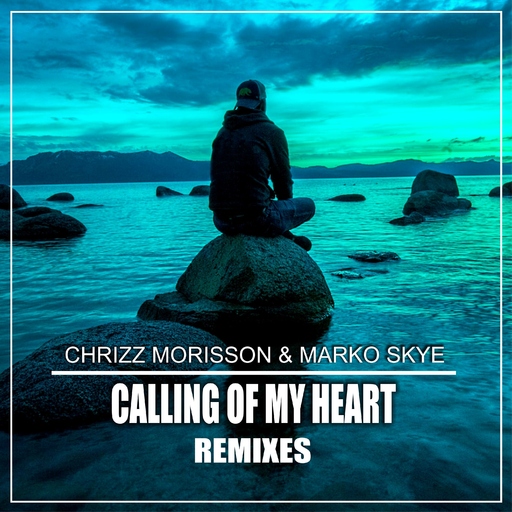 Chrizz Morisson & Marko Skye - Calling of My Heart