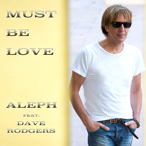 Aleph feat. Dave Rodgers - Must Be Love