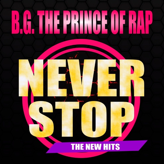 B.G. The Prince of Rap - Never Stop (The New Hits)