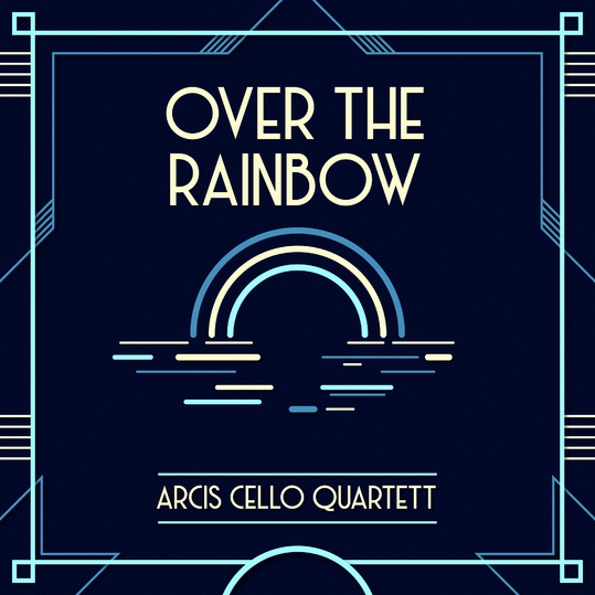 Arcis Cello Quartett - Over the Rainbow