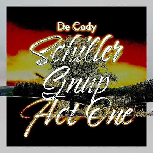 De Cody - Schiller Gnup Act One