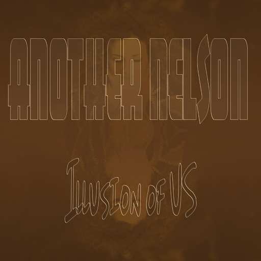 Another Nelson - Illusion of Us