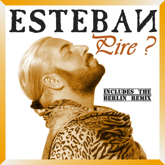 Esteban - Pire?