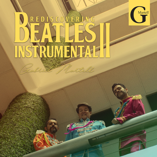 Gabriel Martell - Rediscovering Beatles Instrumental II