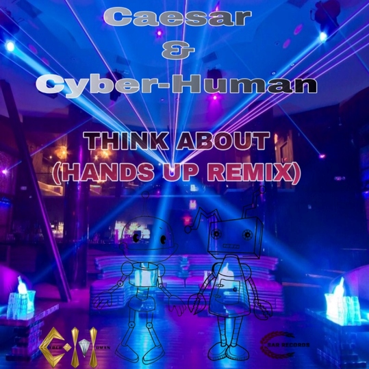 Caesar & Cyber-Human - Think About