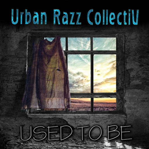 Urban Razz Collectiv - Used to Be