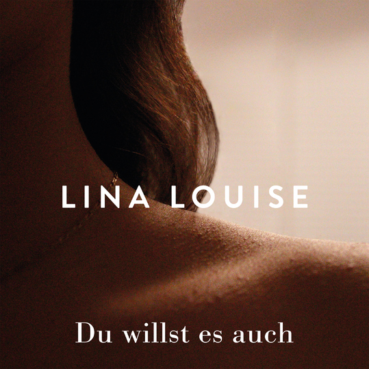 Lina Louise - Du willst es auch