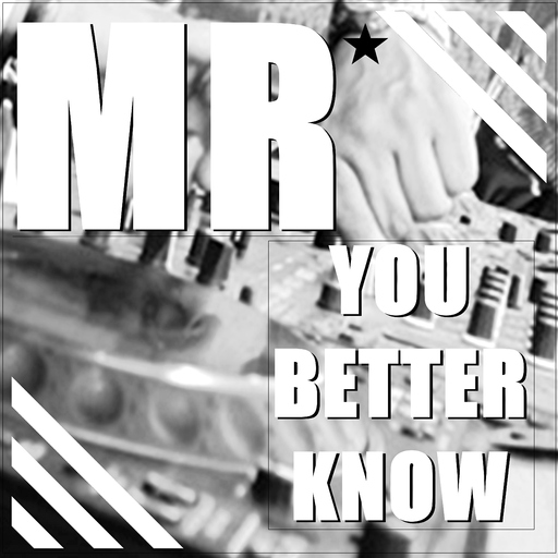 MR - You Better Know