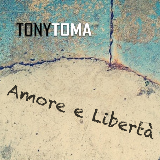 Tony Toma - Amore e libertà