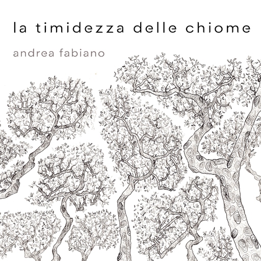 Andrea Fabiano - La timidezza delle chiome