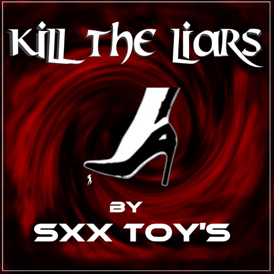 Sxx Toy's - Kill the Liars