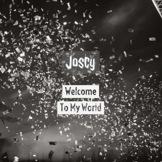 Joscy - Welcome to My World