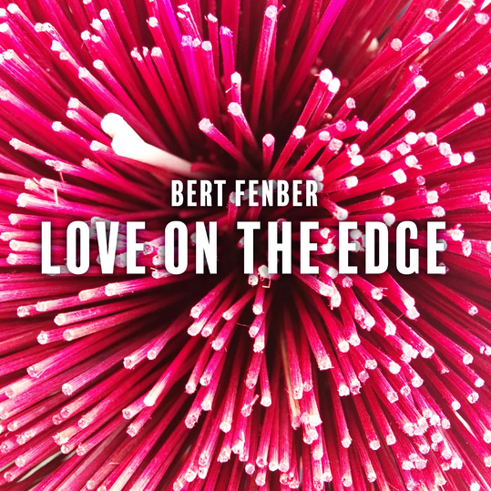 Bert Fenber - Love on the Edge