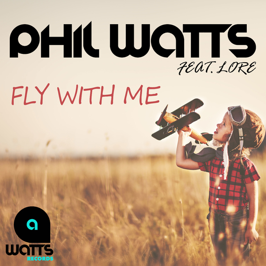 Phil Watts feat. Lore - Fly with Me