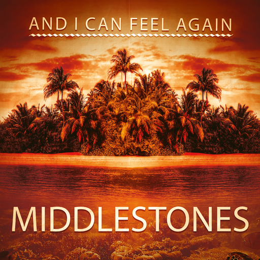 Middlestones - And I Can Feel Again