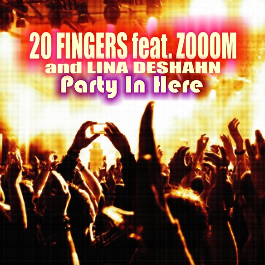 20 Fingers feat. Zooom & Lina Deshahn - Party in Here