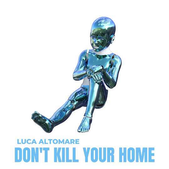 Luca Altomare - Don't Kill Your Home