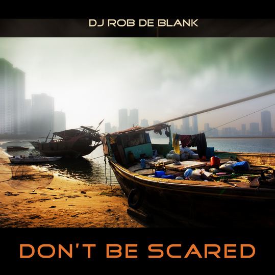 DJ Rob de Blank - Don't Be Scared