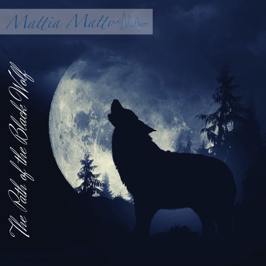 Mattia Matto - The Path of the Black Wolf