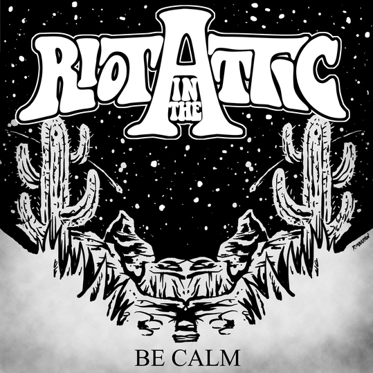 Riot in the Attic - Be Calm