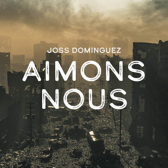 Joss Dominguez - Aimons Nous