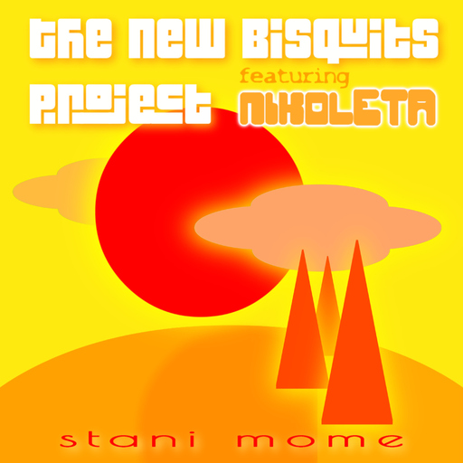The New Bisquits Project feat. Nikoleta - Stani Mome