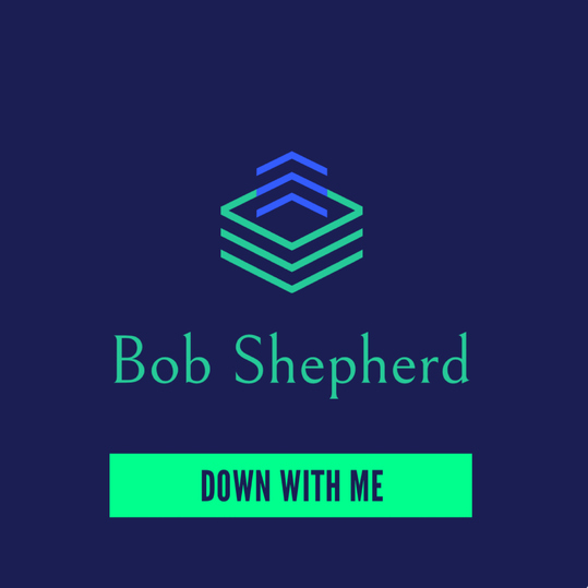 Bob Shepherd - Down with Me